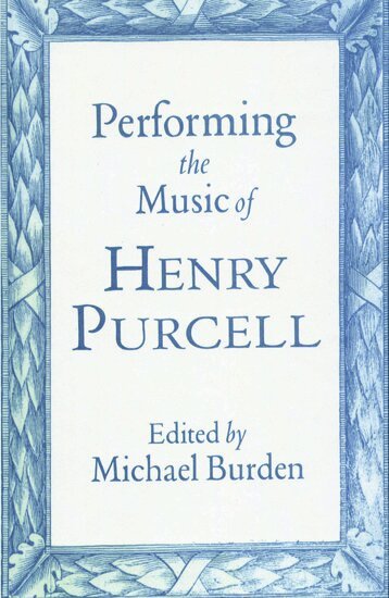 Michael Burden - Performing the Music of Henry Purcell, Inbunden
