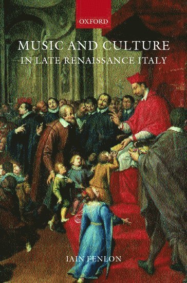 Music and Culture in Late Renaissance Italy 1