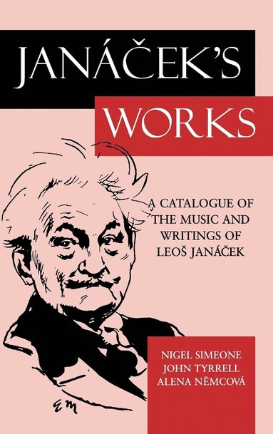 Nigel Simeone, John Tyrrell, Alena Demcova - Jancek's Works, Inbunden