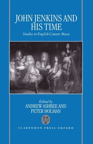 Andrew Ashbee, Peter Holman - John Jenkins and his Time, Inbunden