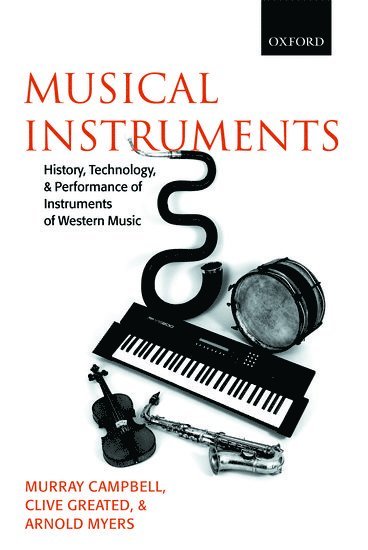 Murray Campbell, Clive Greated, Arnold Myers, all at the University of Edinburgh) Myers, Arnold (, Donald Murray Campbell, Clive Alan Greated - Musical Instruments, Inbunden
