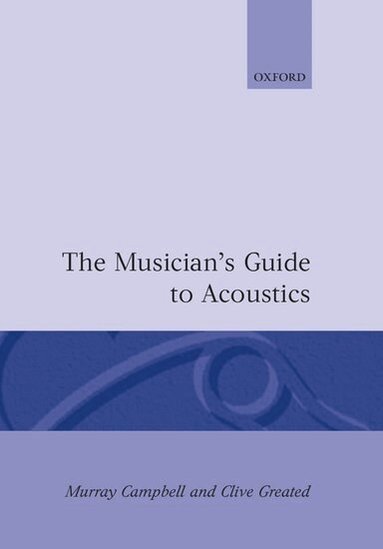 Murray Campbell, Clive Greated - The Musician's Guide to Acoustics, Inbunden