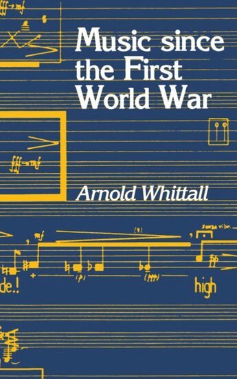 Arnold Whittall - Music Since the First World War, Häftad