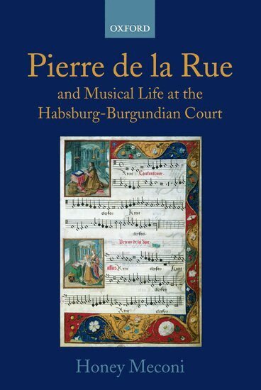 Honey Meconi - Pierre de la Rue and Musical Life at the Habsburg-Burgundian Court, Inbunden