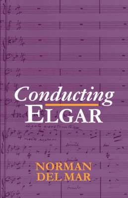 bokomslag Conducting Elgar