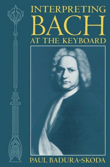 Badura-Skoda - Interpreting Bach at the Keyboard, Häftad