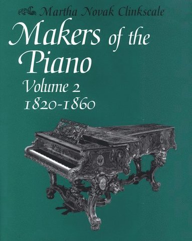 bokomslag Makers of the Piano, Volume 2: 1820-1860