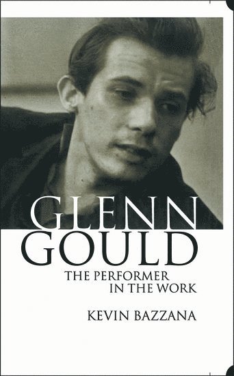 bokomslag Glenn Gould: The Performer in the Work