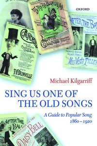 bokomslag Sing Us One of the Old Songs: A Guide to Popular Song, 1860-1920