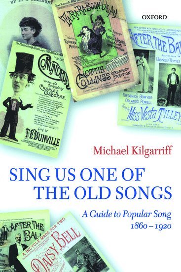 bokomslag Sing Us One of the Old Songs: A Guide to Popular Song, 1860-1920