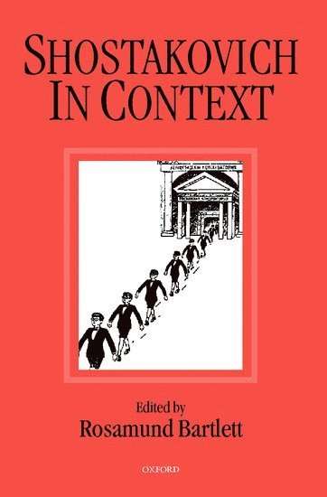 Rosamund Bartlett, University of London) Bartlett, Rosamund (Leverhulme Research Fellow in Russian Cultural History, Leverhulme Research Fellow in Russian Cultural History, Birkbeck College - Shostakovich in Context, Inbunden