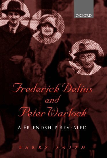 Frederick Delius, Peter Warlock, Barry Smith - Frederick Delius and Peter Warlock, Inbunden