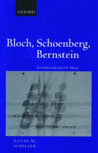 bokomslag Bloch, Schoenberg, and Bernstein