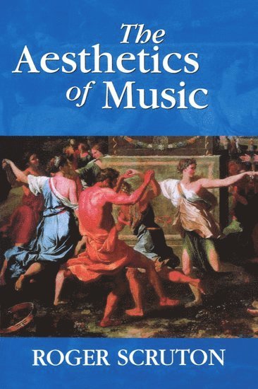 Roger Scruton - The Aesthetics of Music, Häftad