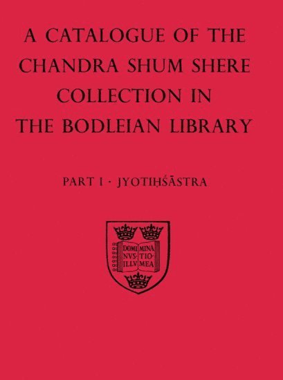 A Descriptive Catalogue of the Sanskrit and other Indian Manuscripts of the Chandra Shum Shere Collection in the Bodleian Library: Part I: Jyotihsastra 1