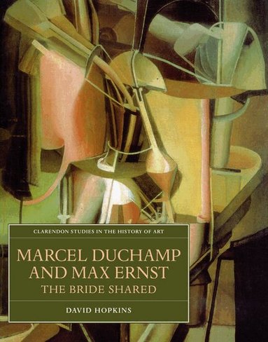 David Hopkins - Marcel Duchamp and Max Ernst, Inbunden