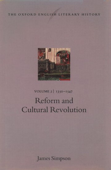 The Oxford English Literary History: Volume 2: 1350-1547: Reform and Cultural Revolution 1