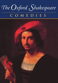 bokomslag The Oxford Shakespeare: Volume II: Comedies