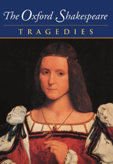 William Shakespeare, Stanley Wells, Gary Taylor, John Jowett, William Montgomery - The Oxford Shakespeare: Volume III: Tragedies, Häftad