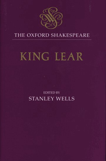 William Shakespeare, Stanley Wells - The Oxford Shakespeare: The History of King Lear, Inbunden