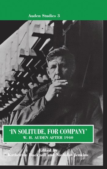 'In Solitude, for Company': W. H. Auden After 1940 1