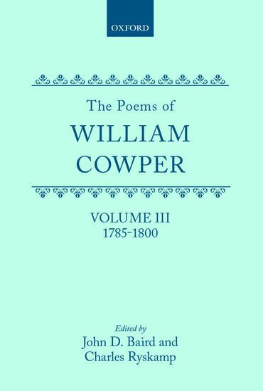 William Cowper, John D. Baird, Charles Ryskamp - The Poems of William Cowper: Volume III: 1785-1800, Inbunden