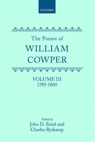 The Poems of William Cowper: Volume III: 1785-1800 1