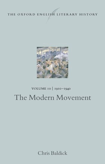 Chris Baldick - The Oxford English Literary History: Volume 10: 1910-1940: The Modern Movement, Inbunden