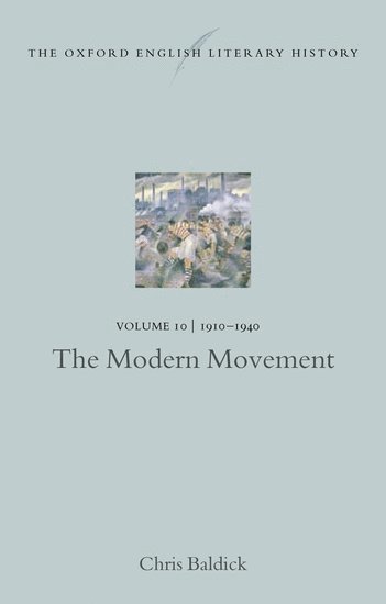 bokomslag Oxford English Literary History: Volume 10: 1910-1940: The Modern Movement