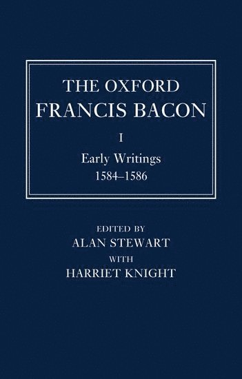 Harriet Knight, Alan Stewart, London) Stewart, Alan (Professor of English and Comparative Literature, Columbia University and International Director, Centre for Editing Lives And Letters, Queen Mary - The Oxford Francis Bacon I, Inbunden