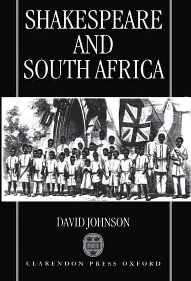 David Johnson - Shakespeare and South Africa, Inbunden