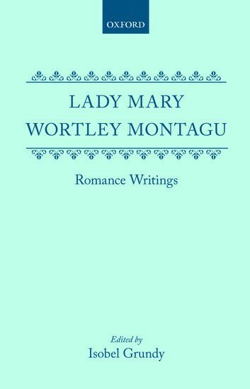 Lady Mary Wortley Montagu: Romance Writings 1