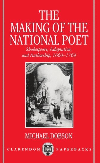 Michael Dobson, University of Illinois at Chicago) Dobson, Michael (Assistant Professor of English, Assistant Professor of English, Michael S. Pmp Dobson, Pmp Dobson, Michael S. - The Making of the National Poet, Häftad