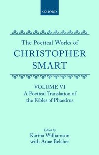 bokomslag The Poetical Works of Christopher Smart: Volume VI. A Poetical Translation of the Fables of Phaedrus