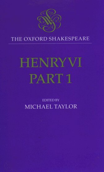 William Shakespeare, Michael Taylor - The Oxford Shakespeare: Henry VI, Part One, Inbunden