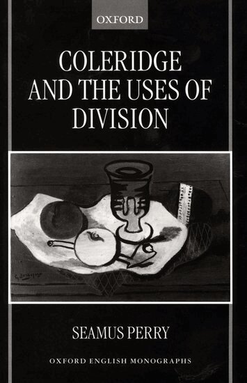 Seamus Perry - Coleridge and the Uses of Division, Inbunden