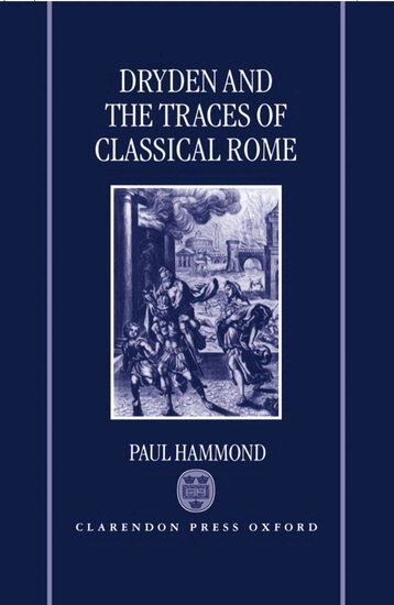 Paul Hammond - Dryden and the Traces of Classical Rome, Inbunden