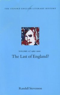 bokomslag The Oxford English Literary History: Volume 12: The Last of England?