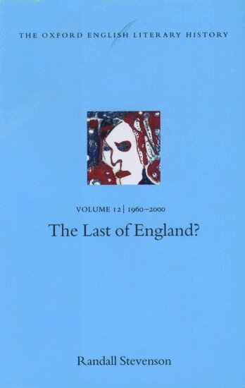 Randall Stevenson - The Oxford English Literary History: Volume 12: The Last of England?, Inbunden