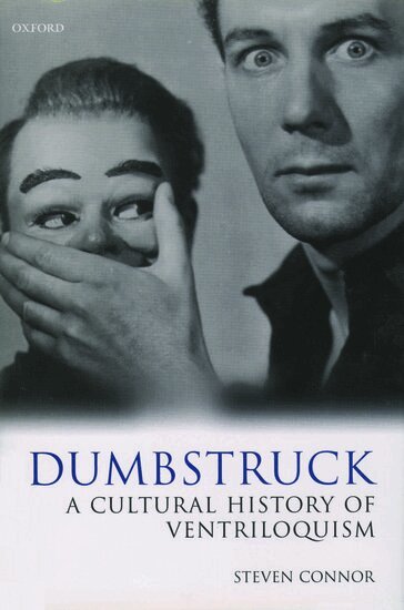 Steven Connor - Dumbstruck - A Cultural History of Ventriloquism, Inbunden