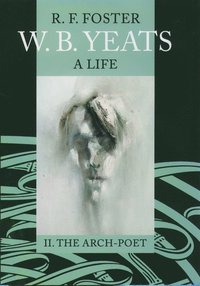 bokomslag W. B. Yeats: A Life Vol.2