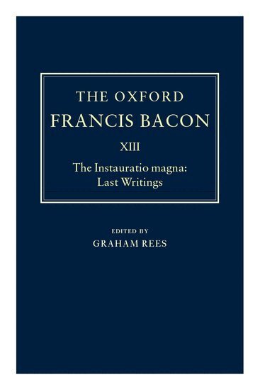 Francis Bacon, Graham Rees - The Oxford Francis Bacon XIII, Inbunden