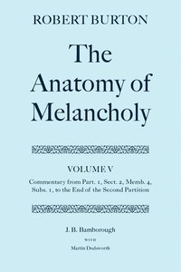 bokomslag Robert Burton: The Anatomy of Melancholy: Volume V: Commentary from Part. 1, Sect. 2, Memb. 4, Subs. 1 to the End of the Second Partition