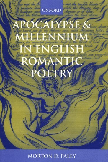 Morton D. Paley - Apocalypse and Millennium in English Romantic Poetry, Inbunden