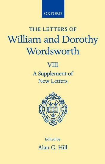 William and Dorothy Wordsworth, Alan G. Hill - The Letters of William and Dorothy Wordsworth: Volume VIII. A Supplement of New Letters, Inbunden