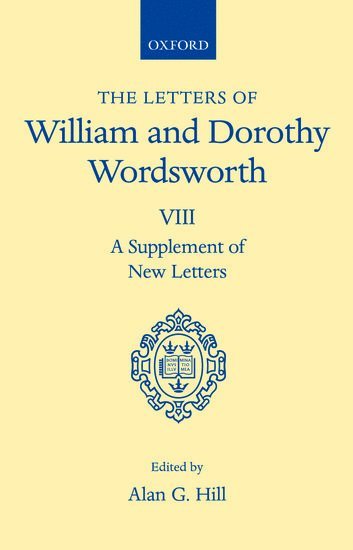 William and Dorothy Wordsworth, William And Dorothy Wordsworth, Dorothy Wordsworth, William Wordsworth, Alan G. Hill, University of London) Hill, Alan G. (Professor of English Language and Literature, Professor of English Language and Literature - The Letters of William and Dorothy Wordsworth: Volume VIII. A Supplement of New Letters, Inbunden