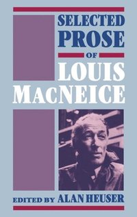 bokomslag Selected Prose of Louis MacNeice