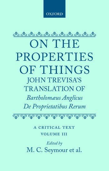John de Trevisa - On the Properties of Things. John Trevisa's Translation of Bartholomaeus Anglicus' De Proprietatibus Rerum, Inbunden