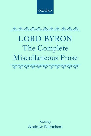 Lord Byron, George Gordon, Andrew Nicholson - The Complete Miscellaneous Prose, Inbunden