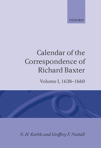 bokomslag Calendar of the Correspondence of Richard Baxter: Volume I: 1638-1660